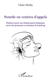Sourde en centres d'appels - Plaidoyer pour une Distanciation Intégrante - Envers les personnes en situation de handicap