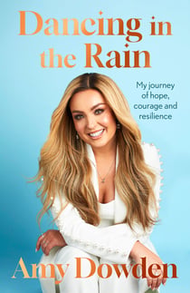 Dancing in the Rain - My story of hope, courage and resilience