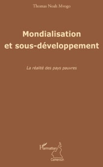 Mondialisation et sous-développement - La réalité des pays pauvres