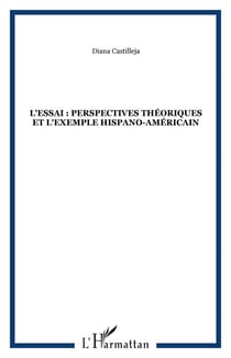 L'essai : perspectives théoriques et l'exemple hispano-américain