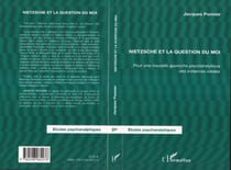 Nietzsche et la question du moi - Pour une nouvelle approche psychanalytique des instances idéales