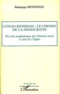 Congo-Kinshasa: le chemin de la démocratie - Du rôle pragmatique des Nations unies à celui de l'Eglise
