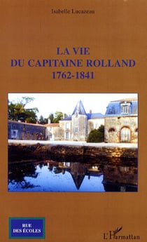 La vie du capitaine Rolland - 1762-1841