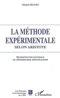 La Méthode expérimentale selon Aristote - Reconstruction doctrinale de l'épistémologie aristotélicienne