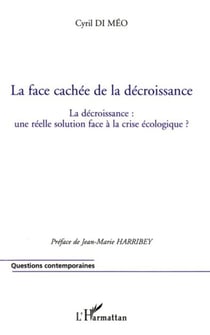 La face cachée de la décroissance - La décroissance : une réelle solution face à la crise écologique ?