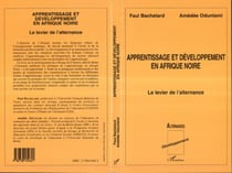 APPRENTISSAGE ET DÉVELOPPEMENT EN AFRIQUE NOIRE - Le levier de l�alternance
