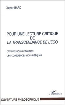POUR UNE LECTURE CRITIQUE DE LA TRANSCENDANCE DE L'EGO - Contribution à l�examen des consciences non-thétiques