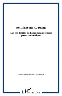 Du désastre au désir - Les modalités de l'accompagnement post-traumatique