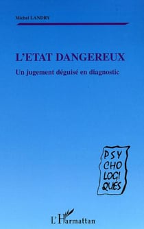L'ÉTAT DANGEREUX - Un jugement déguisé en diagnostic
