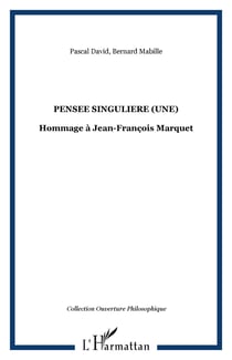 PENSEE SINGULIERE (UNE) - Hommage à Jean-François Marquet