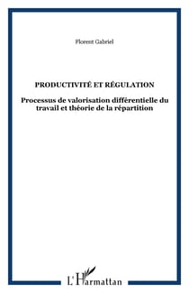 Productivité et régulation - Processus de valorisation différentielle du travail et théorie de la répartition