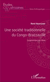 Une société traditionnelle du Congo-Brazzaville - La dynamique des Moye