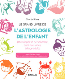 Le grand livre de l'astrologie de l'enfant - Développer sa personnalité de la naissance à l'âge adulte