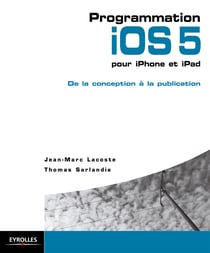 Programmation iOS 5 pour iPhone et iPad - Conception, programmation et publication