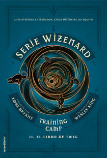 Training camp. El libro de Twig - Serie Wizenard. Libro II