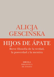 Hijos de Ápate - Breve filosofía de la verdad, la posverdad y la mentira