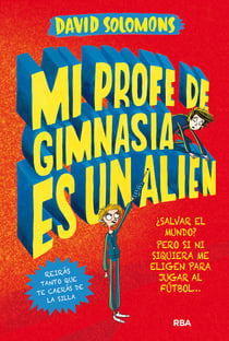 Mi profe de gimnasia es un alien (Mi hermano es un superhéroe 2)