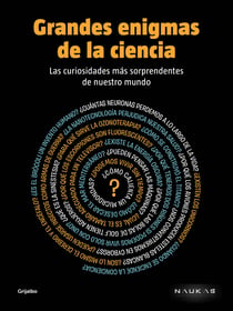 Grandes enigmas de la ciencia - Las curiosidades más sorprendentes de nuestro mundo
