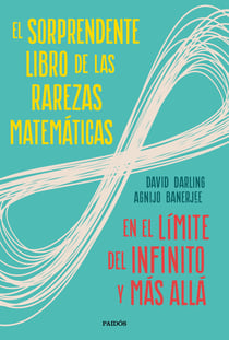 El sorprendente libro de las rarezas matemáticas - En el límite del infinito y más allá