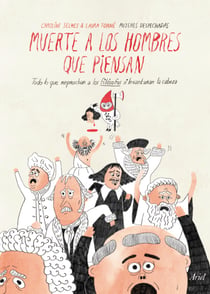 Muerte a los hombres "que piensan" - Todo lo que reprochar a los filósofos si levantaran la cabeza