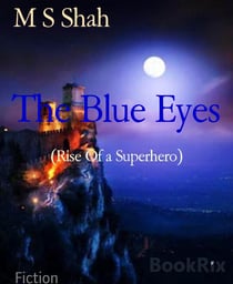 The Blue Eyes - (Rise Of a Superhero)