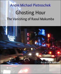 Ghosting Hour - The Vanishing of Raoul Makumba