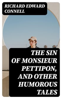 The Sin of Monsieur Pettipon, and other humorous tales
