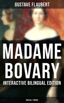 Madame Bovary - Interactive Bilingual Edition (English / French) - A Classic of French Literature