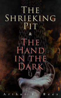 The Shrieking Pit & The Hand in the Dark - Detective Grant Colwyn's Murder Cases