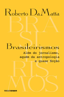 Brasileirismos - Além do jornalismo, aquém da antropologia e quase ficção