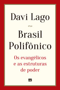 Brasil polifônico - Os evangélicos e as estruturas de poder