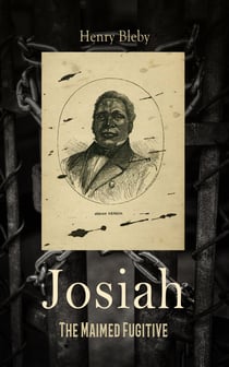 Josiah: The Maimed Fugitive - A True Story