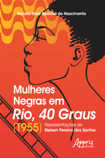 Mulheres Negras em Rio, 40 Graus (1955): - Representações de Nelson Pereira dos Santos