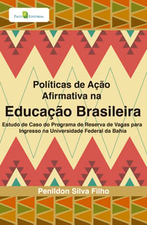 Políticas de ação afirmativa na educação brasileira - Estudo de caso do programa de reserva de vagas para ingresso na Universidade Federal da Bahia