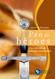Pan de héroes - Una colección de mensajes inspiradores