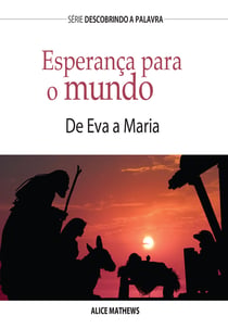 Esperança Para O Mundo - De Eva a Maria