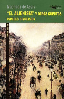 "El alienista" y otros cuentos - Papeles dispersos