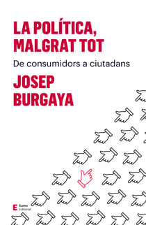 La política, malgrat tot - De consumidors a ciutadans