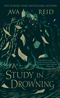 A Study in Drowning - The SUNDAY TIMES and NO. 1 NYT bestselling dark academia, rivals to lovers fantasy from the author of The Wolf and the Woodsman