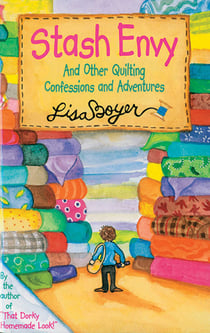 Stash Envy - And Other Quilting Confessions And Adventures