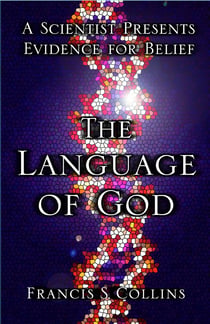 The Language of God - A Scientist Presents Evidence for Belief