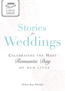 A Cup of Comfort Stories for Weddings - Celebrating the most romantic day of our lives