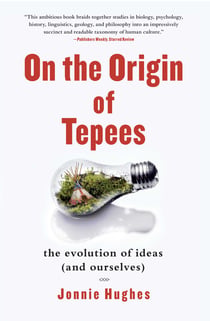 On the Origin of Tepees - The Evolution of Ideas (and Ourselves)