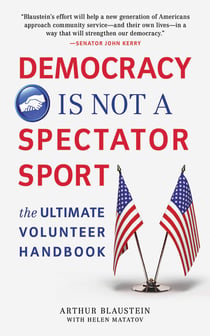 Democracy Is Not a Spectator Sport - The Ultimate Volunteer Handbook