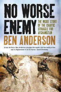 No Worse Enemy - The Inside Story of the Chaotic Struggle for Afghanistan