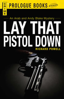 Lay that Pistol Down - An Arab and Andy Blake mystery