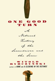 One Good Turn - A Natural History of the Screwdriver and the Screw