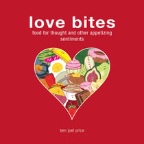 Love Bites - Food for Thought and Other Appetizing Sentiments