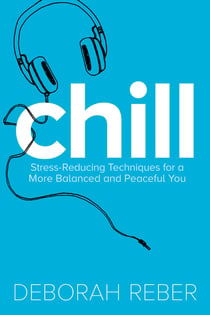 Chill - Stress-Reducing Techniques for a More Balanced, Peaceful You