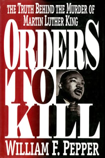 Orders to Kill - The Truth Behind the Murder of Martin Luther King